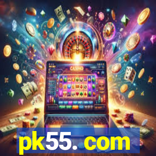 pk55. com